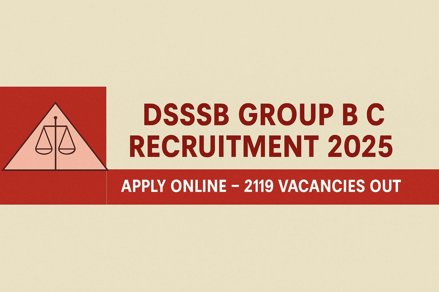 DSSSB Group B C Recruitment 2025 Notification – Apply Online for 2119 Vacancies