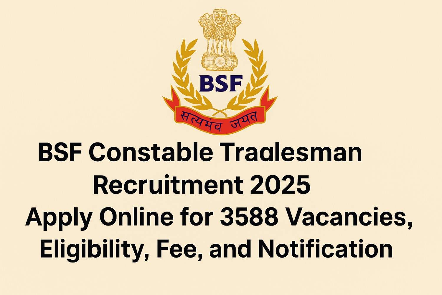 BSF Constable Tradesman Recruitment 2025 Notification – Apply Online for 3588 Posts