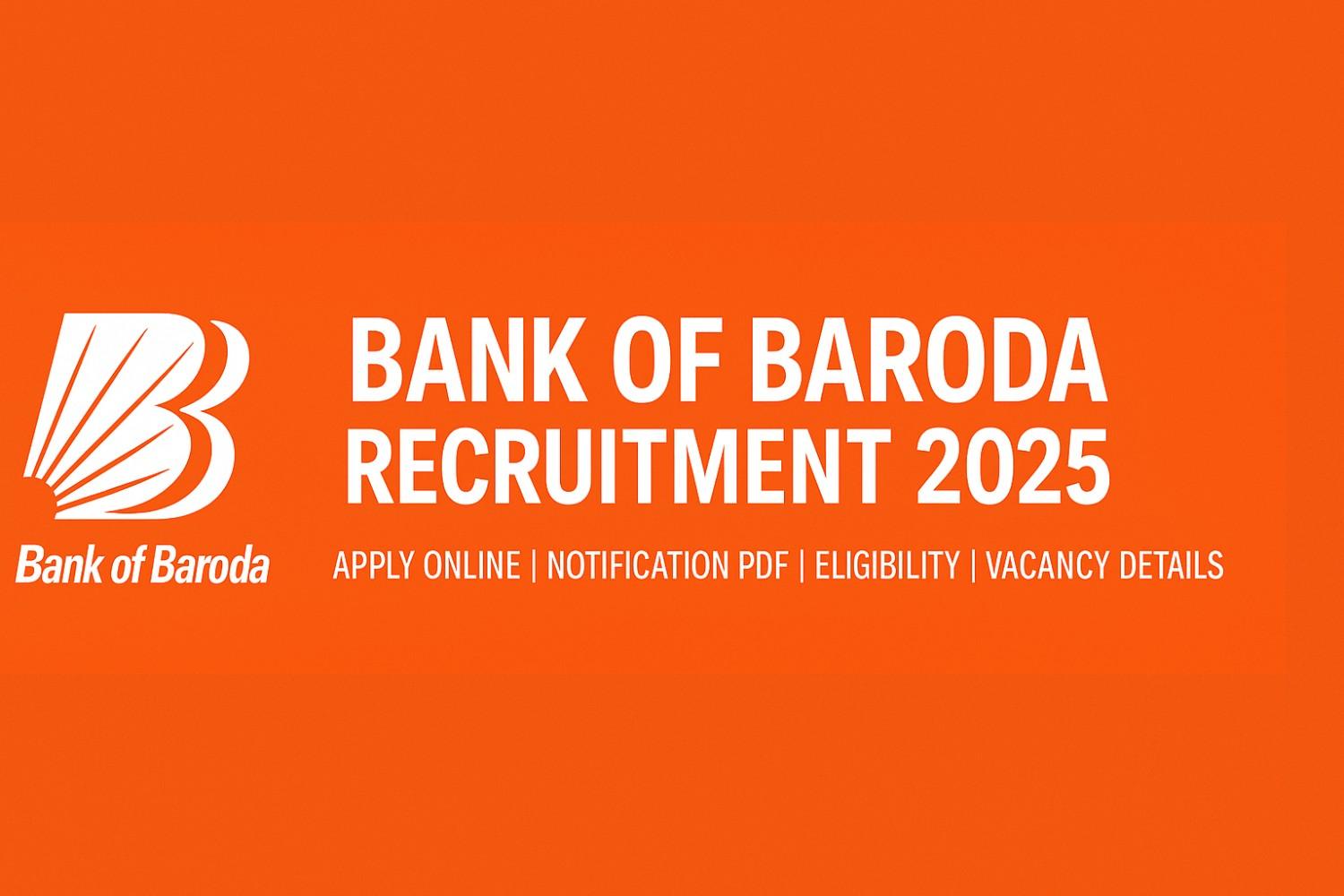 Bank of Baroda Recruitment 2025 Official Notification PDF