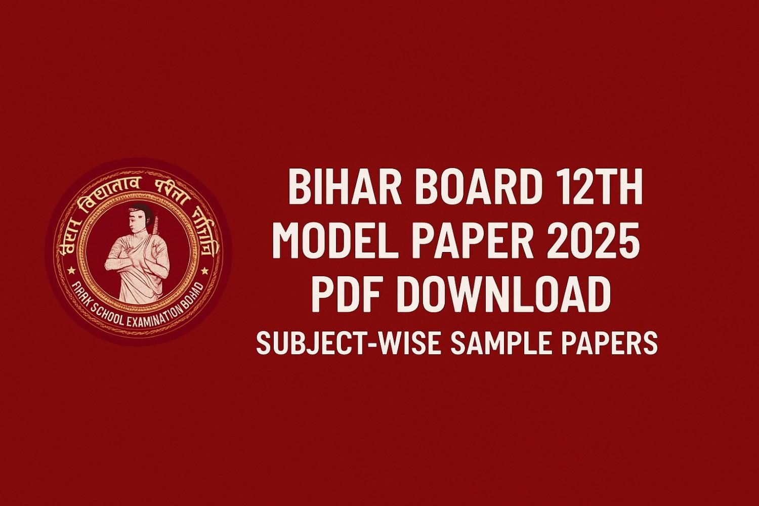 Bihar Board 12th Model Paper 2025 PDF Download Subject-Wise
