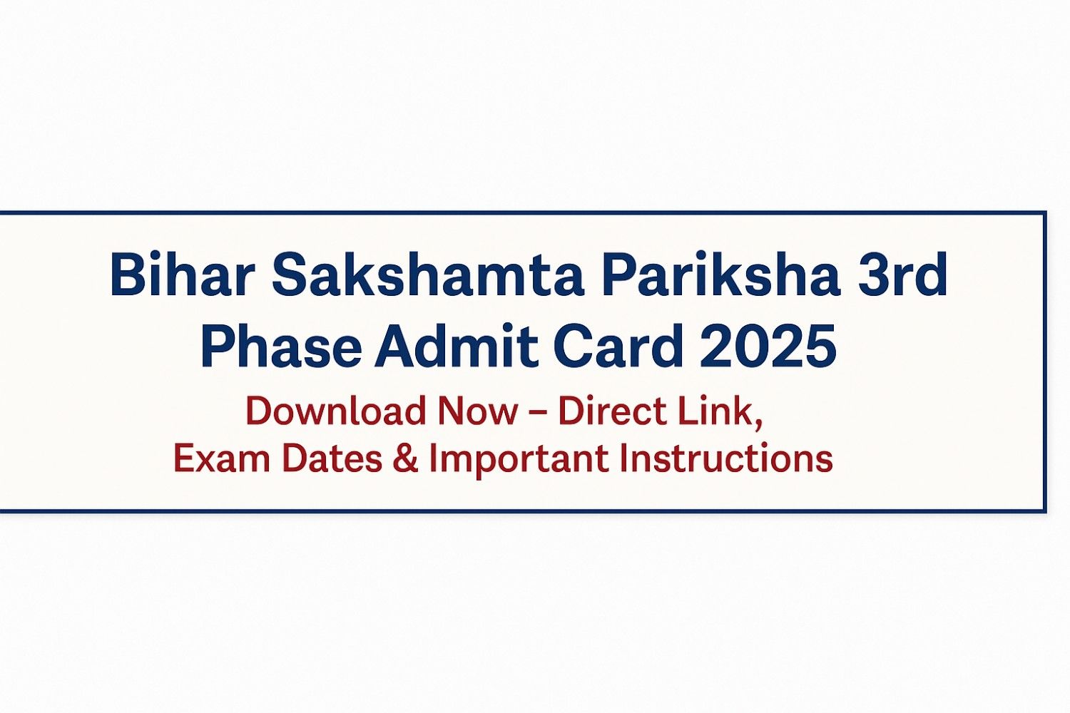 Bihar Sakshamta Pariksha 3rd Phase Admit Card 2025 Download