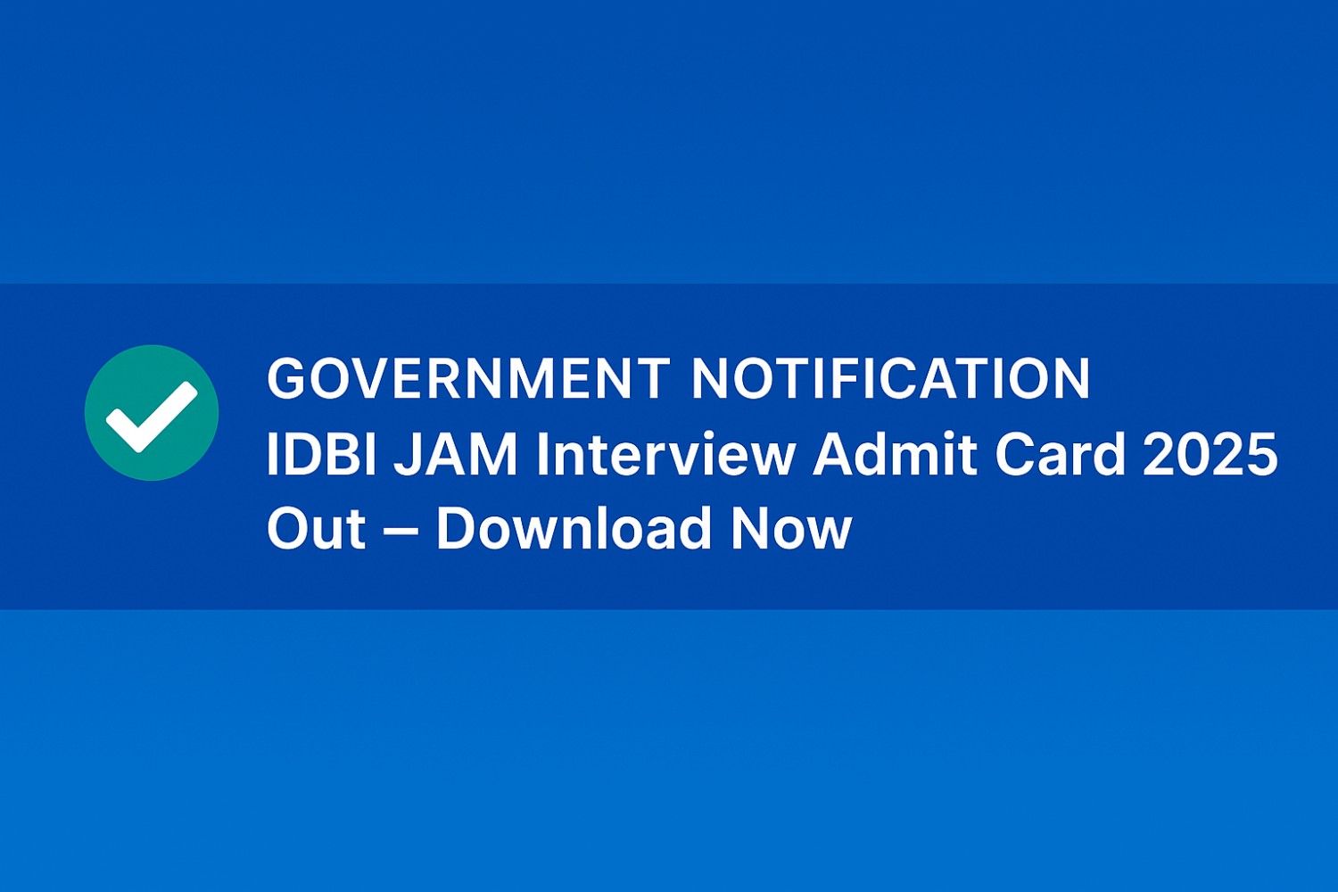 idbi jam interview admit card 2025 download link and instructions