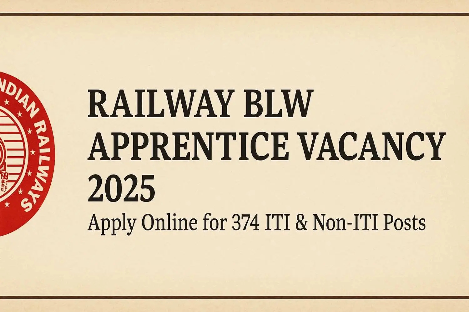 Railway BLW Apprentice Vacancy 2025 banner – Apply Online for 374 ITI and Non-ITI Posts
