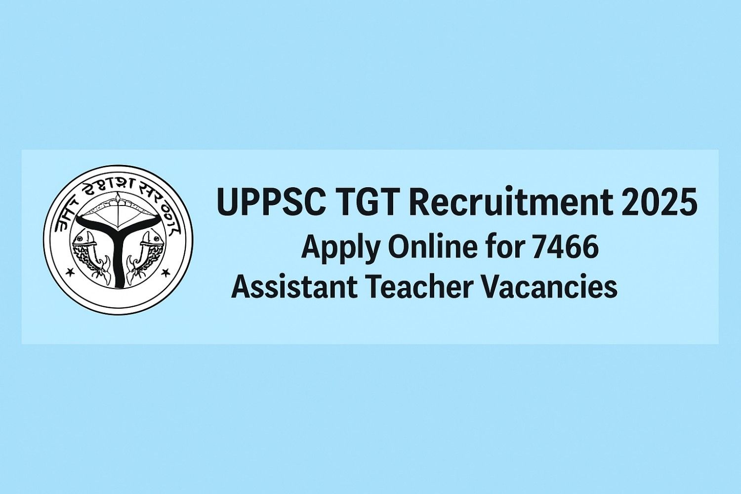 UPPSC TGT Recruitment 2025 – 7466 Assistant Teacher Vacancies