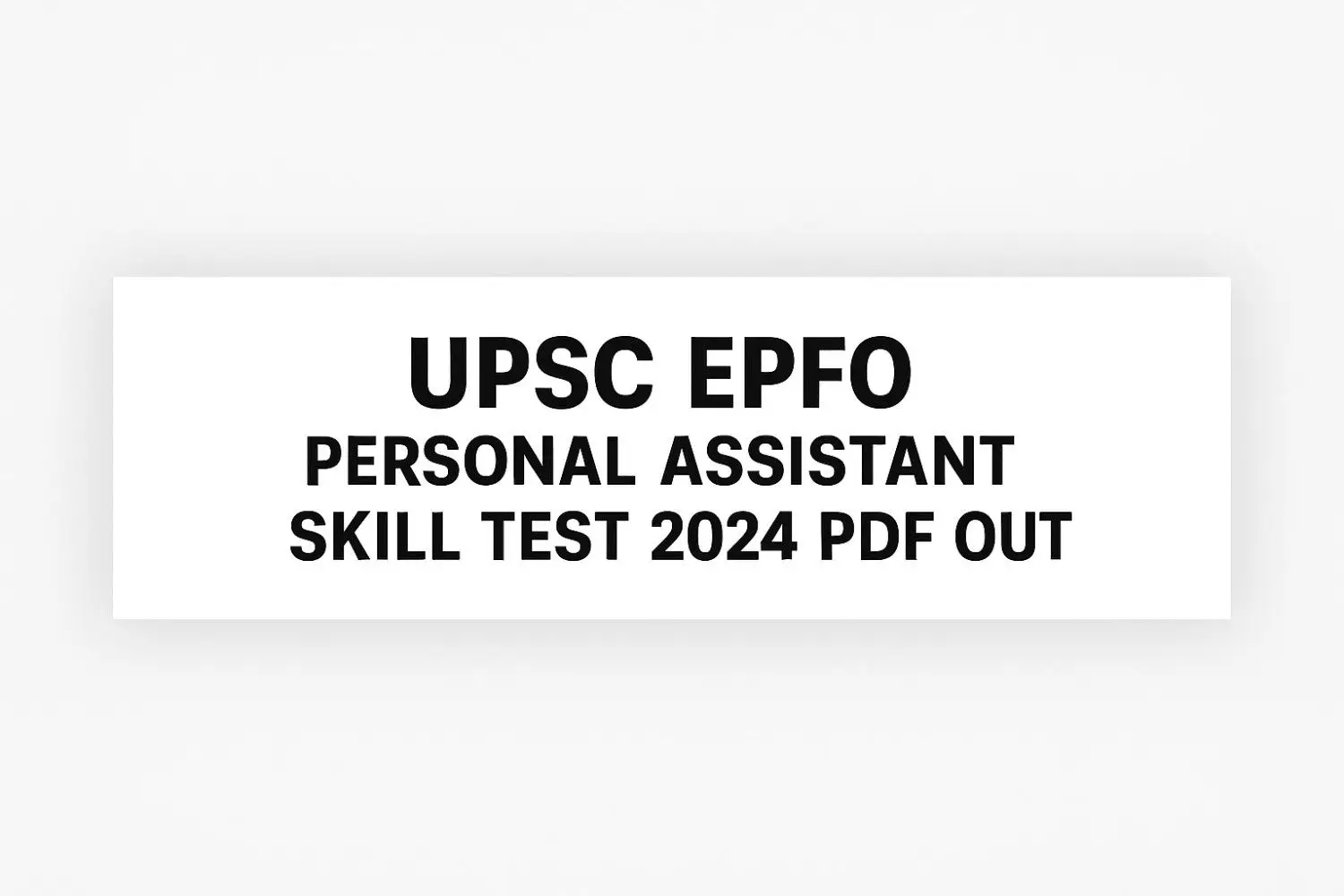 UPSC EPFO Personal Assistant Skill Test 2024 notification image
