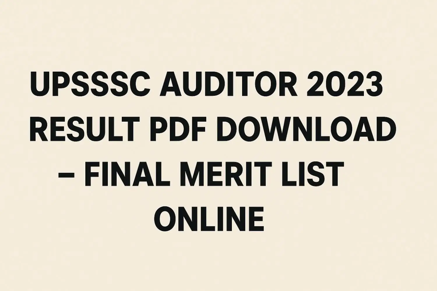 UPSSSC Auditor 2023 Result PDF Download – Final Merit List Out