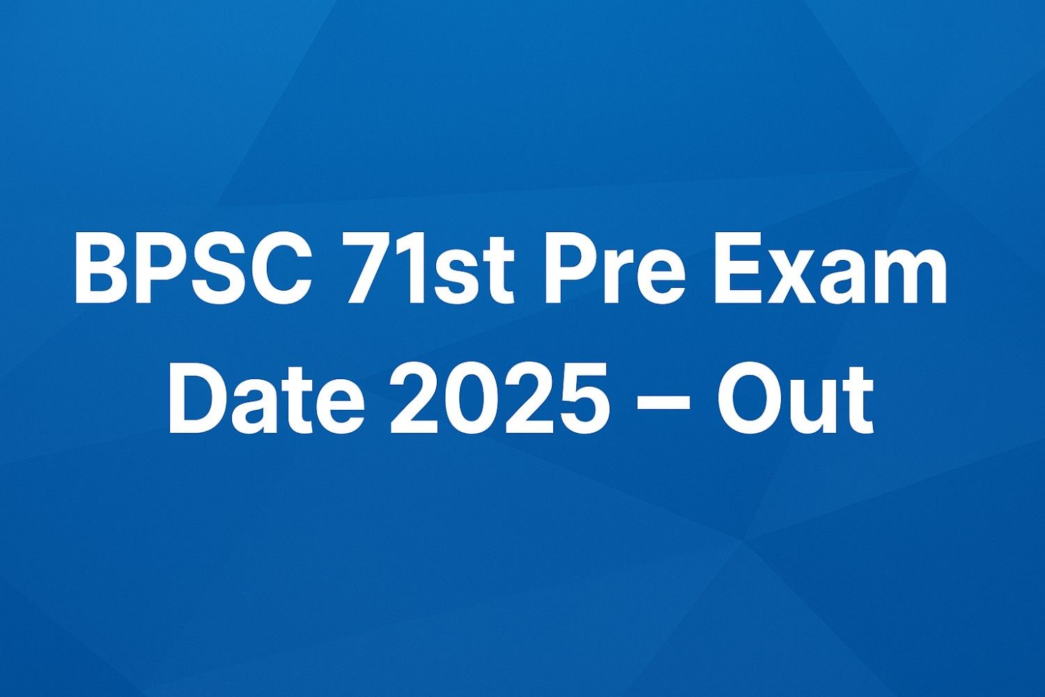 BPSC 71st Pre Exam Date 2025 Banner